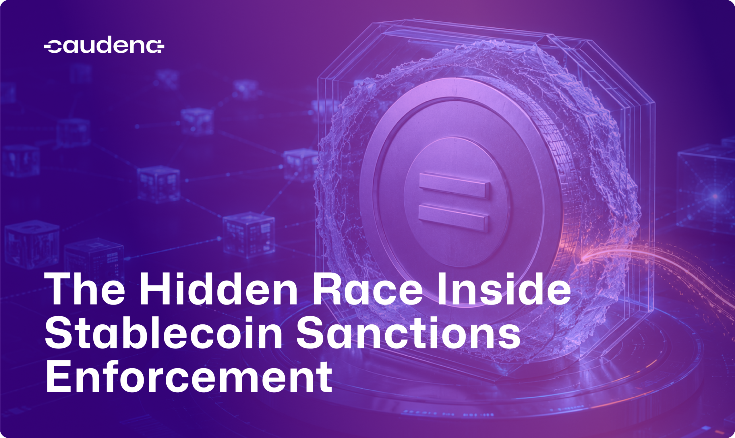 Cover image for an article on stablecoin sanctions enforcement, showing a generic stablecoin token partially frozen inside a transparent compliance layer with a transaction trail escaping, overlaid with the title “The Hidden Race Inside Stablecoin Sanctions Enforcement.”